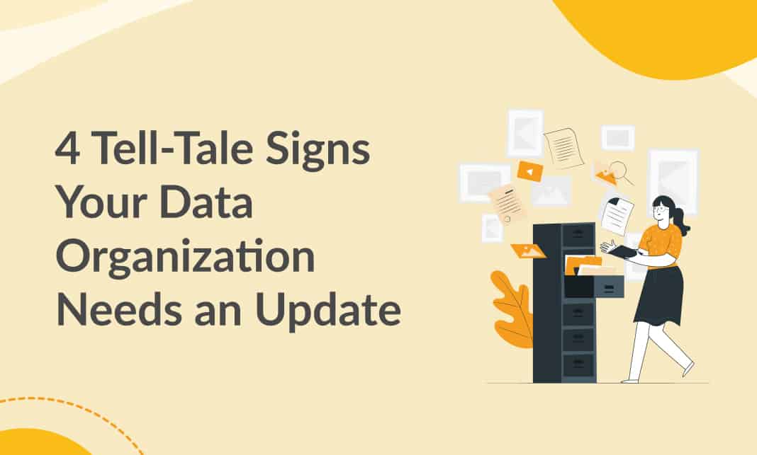 4 Tell-Tale Signs Your Data Organization Needs an Update