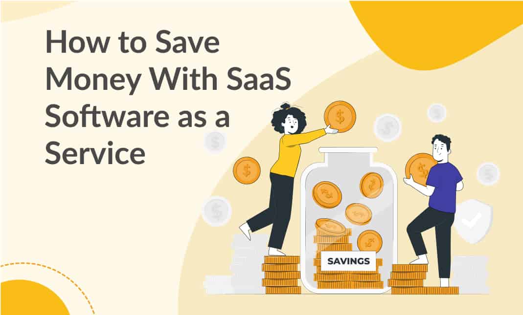 How to Save Money With SaaS Software as a Service