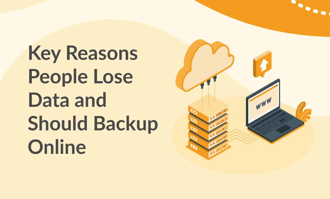 Key Reasons People Lose Data and Should Backup Online
