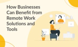 How Businesses Can Benefit from Remote Work Solutions and Tools