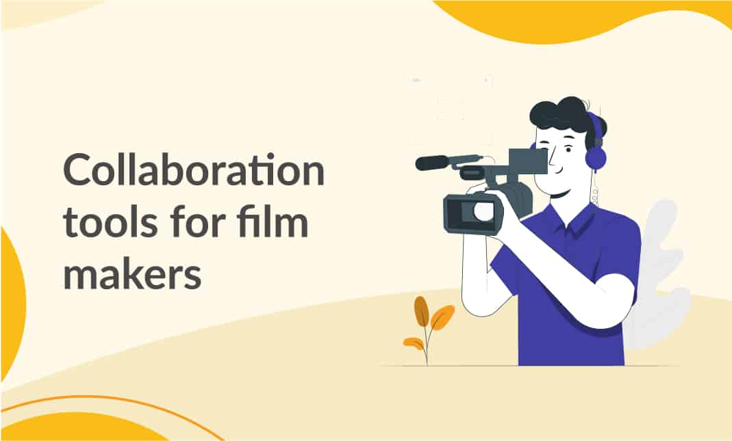 Collaboration tools for film makers