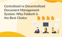Centralized vs Decentralized Document Management System_ Why Folderit is the Best Choice