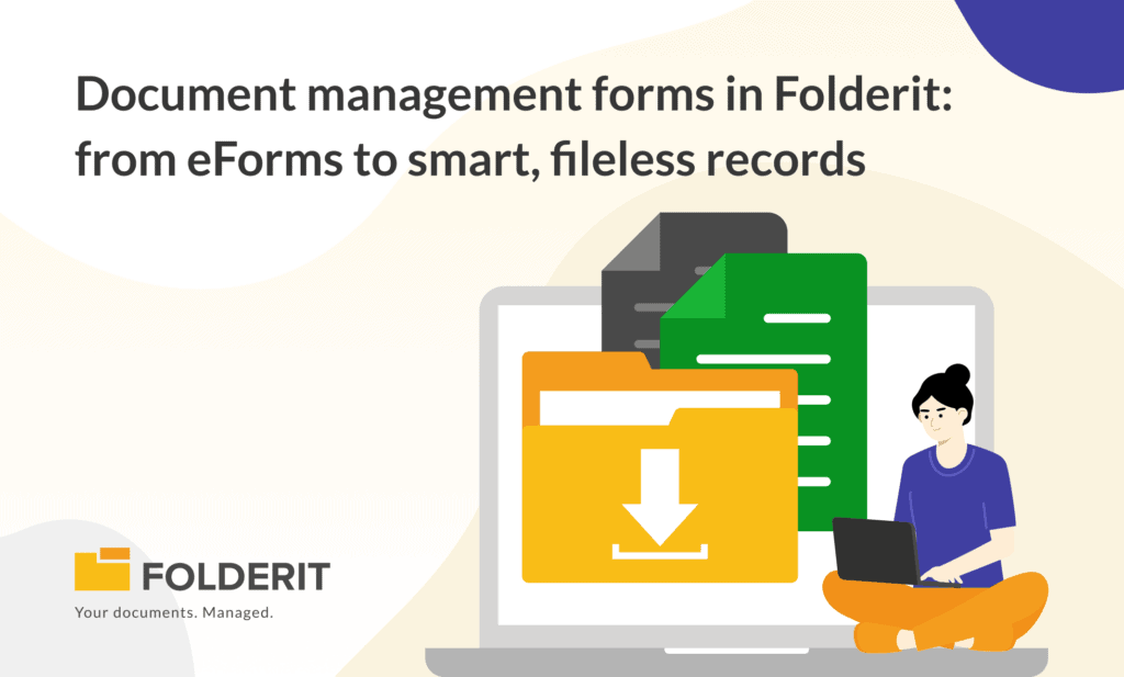 Document management forms in Folderit_ from eForms to smart, fileless records