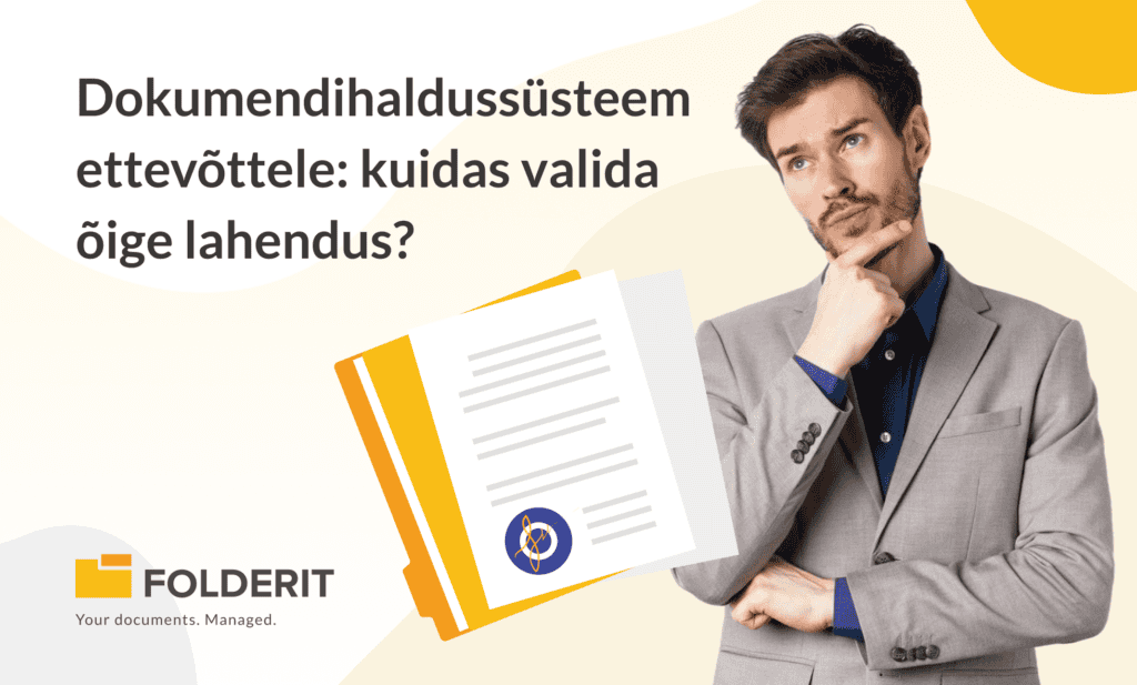Dokumendihaldussüsteem ettevõttele - kuidas valida õige lahendus_