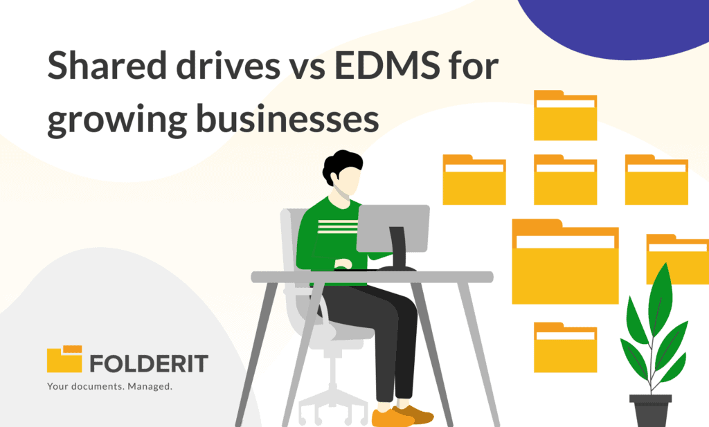 Shared drives vs EDMS for growing businesses